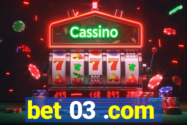 bet 03 .com